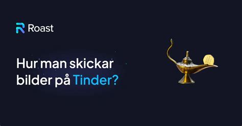 skicka bilder på tinder|Hur man skickar bilder till en annan Tinder